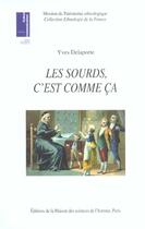 Couverture du livre « Les Sourds c'est comme ça ! : Ethnologie de la surdimutité » de Yves Delaporte aux éditions Maison Des Sciences De L'homme