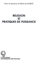 Couverture du livre « RELIGION ET PRATIQUES DE PUISSANCE » de Albert De Surgy aux éditions L'harmattan