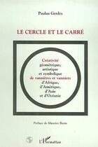 Couverture du livre « LE CERCLE ET LE CARRE : Créativité, géométrique, artistique et symbolique de vannières et vanniers d'Afrique, d'Amérique, d'Asie et d'Océanie » de Paulus Gerdes aux éditions L'harmattan