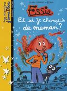 Couverture du livre « Essie T.2 ; et si je changeais de maman ? » de Robin et Claire Clement aux éditions Bayard Jeunesse