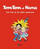 Couverture du livre « Tom-Tom et Nana Tome 2 : Tom-Tom et ses idées explosives » de Bernadette Despres et Jacqueline Cohen aux éditions Bd Kids