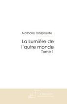 Couverture du livre « La lumiere de l'autre monde » de Nathalie Fraissinede aux éditions Editions Le Manuscrit