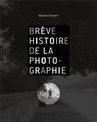 Couverture du livre « Brève histoire de la photographie » de Michel Poivert aux éditions Hazan