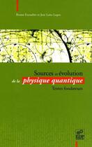 Couverture du livre « Sources et évolution de la physique quantique » de Bruno Escoubes et Jose Leite Lopes aux éditions Edp Sciences