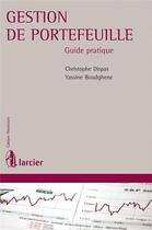 Couverture du livre « Gestion de portefeuille ; guide pratique » de Christophe Dispas et Yassine Boudghene aux éditions Larcier