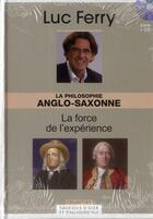 Couverture du livre « La philosophie anglo-saxonne ; la force de l'expérience » de Luc Ferry aux éditions Societe Du Figaro