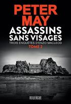 Couverture du livre « Assassins sans visages Tome 2 : Trois enquêtes d'Enzo MacLeod » de Peter May aux éditions Rouergue