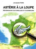 Couverture du livre « Astérix à la loupe ; références culturelles et calembours » de Jacques Toni aux éditions Presses Du Midi