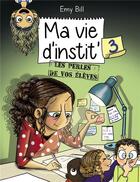 Couverture du livre « Ma vie d'instit Tome 3 : les perles de vos élèves » de Emy Bill aux éditions City