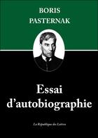 Couverture du livre « Essai d'autobiographie » de Boris Pasternak aux éditions Republique Des Lettres