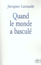 Couverture du livre « Quand le monde a bascule » de Jacques Lanxade aux éditions Nil