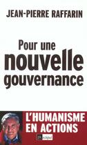 Couverture du livre « Pour une nouvelle gouvernance - l'humanisme en actions » de Jean-Pierre Raffarin aux éditions Archipel