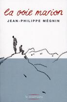 Couverture du livre « La voie Marion » de Jean-Philippe Megnin aux éditions Le Dilettante