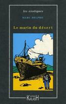 Couverture du livre « Le marin du desert » de Marc Delpho aux éditions Kailash