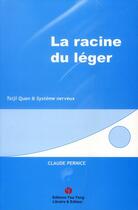 Couverture du livre « La racine du léger ; taiji quan & système nerveux » de Claude Pernice aux éditions You Feng