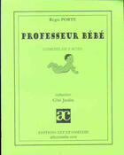 Couverture du livre « Professeur bébé » de Regis Porte aux éditions Art Et Comedie