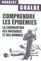 Couverture du livre « Comprendre les epidemies. la coevolution des microbes et des hommes. » de Norbert Gualde aux éditions Empecheurs De Penser En Rond