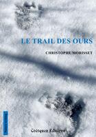 Couverture du livre « Le trail des ours » de Christophe Morisset aux éditions Coetquen