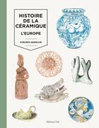 Couverture du livre « Histoire de la céramique t.2 : l'Europe » de Virginie Armellin aux éditions Editions Vial