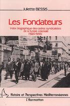 Couverture du livre « Les fondateurs ; index biographique des cadres syndicalistes de la Tunisie coloniale (1920-1956) » de Juliette Bessis aux éditions L'harmattan