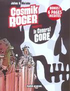Couverture du livre « Cosmik Roger t.3 ; cosmik Roger contre le général gore » de Julien et Mo et Cdm aux éditions Fluide Glacial