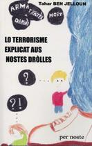 Couverture du livre « Lo terrorisme explicat aus nostes drolles » de Tahar Ben Jelloun aux éditions Per Noste