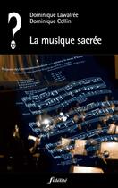 Couverture du livre « QUE PENSER DE... ? ; la musique sacrée » de Dominique Collin et Dominique Lawalree aux éditions Fidelite
