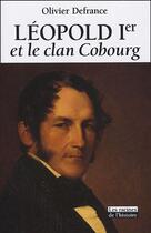 Couverture du livre « Léopold I et le clan Cobourg » de Olivier Defrance aux éditions Editions Racine