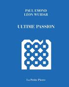 Couverture du livre « Ultime passion » de Leon Wuidar et Paul Emond aux éditions La Pierre D'alun