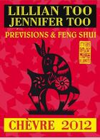 Couverture du livre « Prévisions et feng shui ; chèvre 2012 » de Lillian Too et Jennifer Too aux éditions Infinity Feng Shui