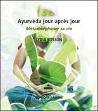 Couverture du livre « Ayurvéda jour après jour ; métamorphoser sa vie » de Lydia Bosson aux éditions Amyris
