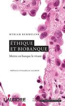 Couverture du livre « Éthique et biobanque ; mettre en banque le vivant » de Myriam Remmelink aux éditions L'aurore
