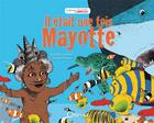 Couverture du livre « Il etait une fois Mayotte » de Fossette Daniele et Franek Pralat aux éditions Orphie