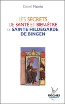 Couverture du livre « Les secrets de santé et bien-être de sainte Hildegarde de Bingen » de Daniel Maurin aux éditions Jouvence