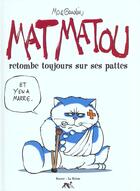 Couverture du livre « Mat Matou t.1 ; retombe toujours sur ses pattes » de Gaudin et Mo aux éditions Source