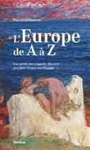 Couverture du livre « L'europe de a a z. petite encyclopedie des idees recues sur l'europe » de Pascal Dethurens aux éditions Infolio