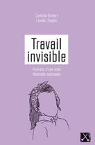 Couverture du livre « Travail invisible ; portraits d'une lutte féministe inachevée » de Camille Robert et Louise Toupin aux éditions Remue Menage