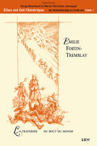 Couverture du livre « Émilie Fortin-Tremblay » de Marie-Christine Levesque et Serge Bouchard aux éditions Lux Canada
