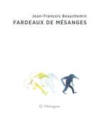 Couverture du livre « Fardeaux de mésanges » de Jean-Francois Beauchemin aux éditions Hexagone