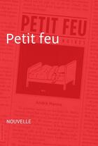 Couverture du livre « Petit feu » de Andre Marois aux éditions La Courte Echelle