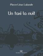 Couverture du livre « Un taxi la nuit » de Pierre-Leon Lalonde aux éditions Editions Somme Toute