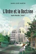 Couverture du livre « L'ordre et la doctrine t.1 ; après Massala » de Martin Marie-Josee aux éditions Prise De Parole