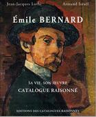 Couverture du livre « Emile Bernard » de Jean-Jacques Luthi et Armand Israel aux éditions Catalogues Raisonnes