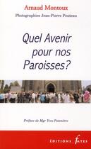 Couverture du livre « Quel avenir pour nos paroisses ? » de Arnaud Montoux et Jean-Pierre Pouteau aux éditions Fates