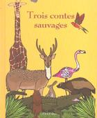 Couverture du livre « Trois contes sauvages » de Isabelle Lafonta aux éditions Flies France