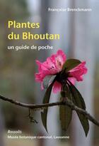 Couverture du livre « Plantes du Bhoutan, un guide de poche » de Francoise Brenckmann aux éditions Rossolis