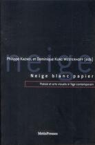 Couverture du livre « Neige blanc papier - poesie et arts visuels a l'age contempor » de  aux éditions Metispresses