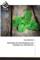 Couverture du livre « Synthese De Dendralenes Par Catalyse Au Ruthenium » de Makhloufi-A aux éditions Noor Publishing