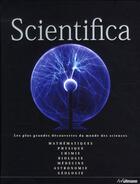 Couverture du livre « Scientifica ; les plus grandes découvertes du monde des sciences » de Allan R. Glanville aux éditions Ullmann