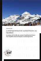 Couverture du livre « L'entrepreneuriat autochtone au Québec ; la place et le rôle du savoir traditionnel dans les modèles économiques contemporains » de Garance Rey aux éditions Presses Academiques Francophones